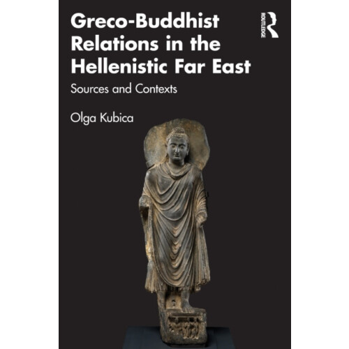 GrecoBuddhist Relations in the Hellenistic Far East Sources and Contex