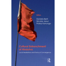 Cultural Entrenchment of Hindutva Local Mediations and Forms of Conver