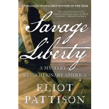 Savage Liberty A Mystery of Revolutionary America by Eliot Pattison Pa