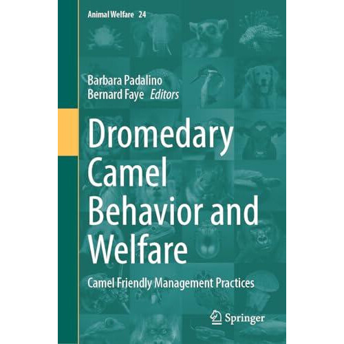 Dromedary Camel Behavior and Welfare Camel Friendly Management Practic