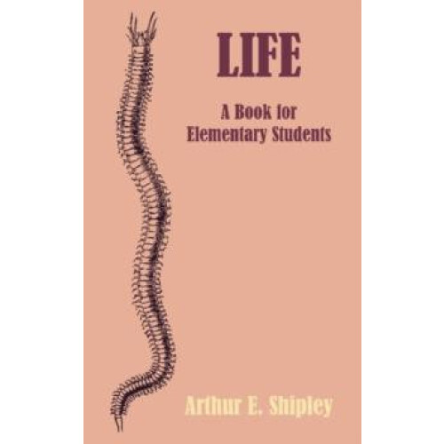 Life A Book for Elementary Students by Arthur E. Shipley Paperback Boo