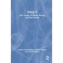 Selling IT The Science of Selling Buying and DealMaking by Sandip Mukh