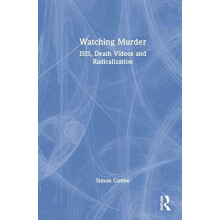 Watching Murder ISIS Death Videos and Radicalization by Simon Cottee H
