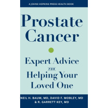 Prostate Cancer Expert Advice for Helping Your Loved One by Baum Neil
