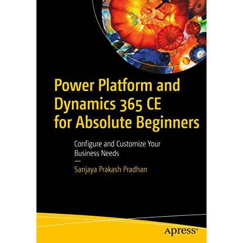 Power Platform and Dynamics 365 CE for Absolute Beginners Configure an