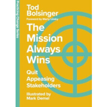 The Mission Always Wins Quit Appeasing Stakeholders by Tod Bolsinger H