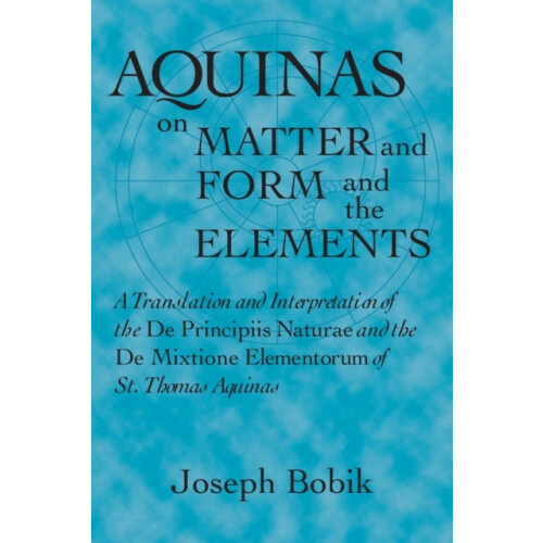 Aquinas on Matter and Form and the Elements A Translation and Interpre