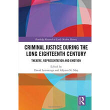 Criminal Justice During the Long Eighteenth Century Theatre Representa