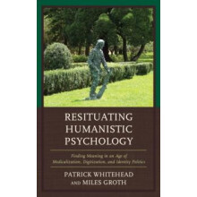 Resituating Humanistic Psychology Finding Meaning in an Age of Medical