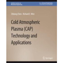 Cold Atmospheric Plasma CAP Technology and Applications by Zhitong Che