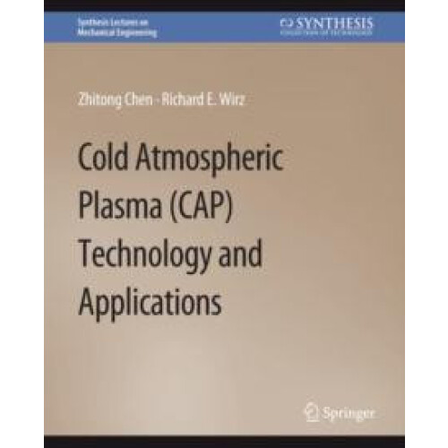 Cold Atmospheric Plasma CAP Technology and Applications by Zhitong Che