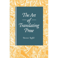 The Art of Translating Prose by Burton Raffel Paperback Book