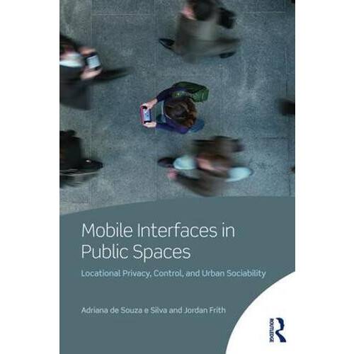Mobile Interfaces in Public Spaces Locational Privacy Control and Urba