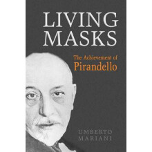 Living Masks The Achievement of Pirandello by Umberto Mariani Paperbac