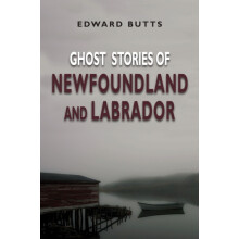Ghost Stories of Newfoundland and Labrador by Edward Butts Paperback B