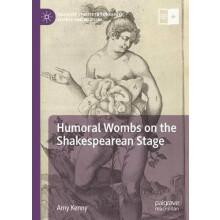 Humoral Wombs on the Shakespearean Stage by Amy Kenny Hardcover Book
