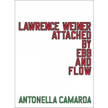 Lawrence Weiner ATTACHED BY EBB FLOW by Antonella Camarda Paperback Bo