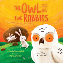 The Owl and the Two Rabbits by Nadia Sammurtok Hardcover Book