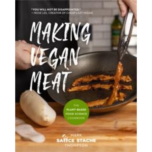 Making Vegan Meat The PlantBased Food Science Cookbook PlantBased Prot