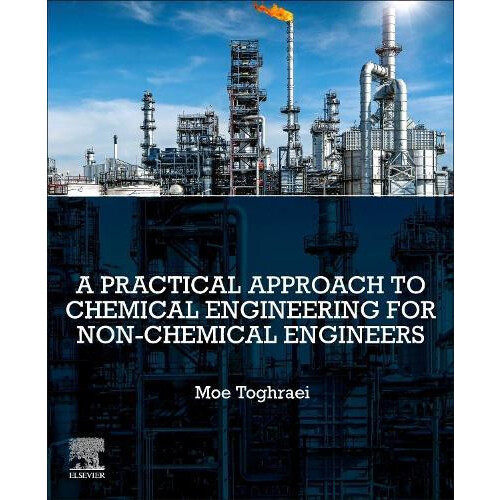 A Practical Approach to Chemical Engineering for NonChemical Engineers