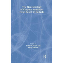 The Neurobiology of Cocaine Addiction From Bench to Bedside by Herman