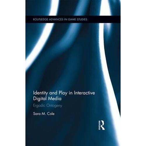 Identity and Play in Interactive Digital Media Ergodic Ontogeny by Sar