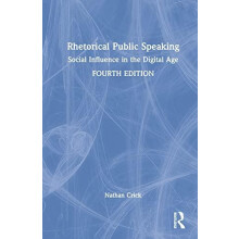 Rhetorical Public Speaking Social Influence in the Digital Age by Nath