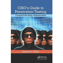 CISOs Guide to Penetration Testing A Framework to Plan Manage and Maxi