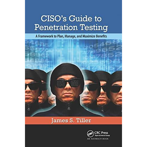 CISOs Guide to Penetration Testing A Framework to Plan Manage and Maxi