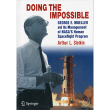 Doing the Impossible George E. Mueller and the Management of NASAs Hum