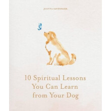 10 Spiritual Lessons You Can Learn from Your Dog by Joanna Sandsmark H