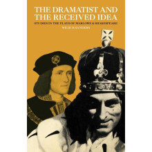 The Dramatist and the Received Idea by Wilbur Sanders Paperback Book