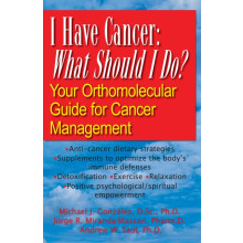 I Have Cancer What Should I Do Your Orthomolecular Guide for Cancer Ma