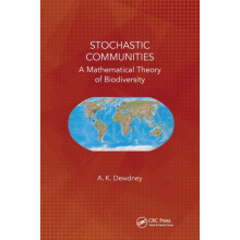 Stochastic Communities A Mathematical Theory of Biodiversity by A. K.