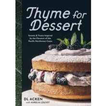 Thyme for Dessert Sweets and Treats Inspired by the Flavours of the Pa