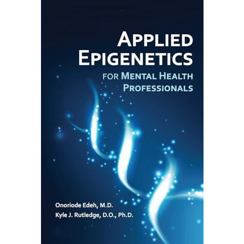 Applied Epigenetics for Mental Health Professionals by Onoriode Edeh P