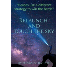 Relaunch and Touch the Sky Kick start your life again by Subrata Dev R