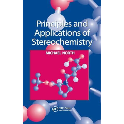 Principles and Applications of Stereochemistry by Michael North Hardco