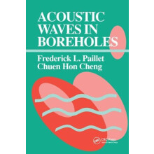 Acoustic Waves in Boreholes by Frederick L. Paillet Paperback Book