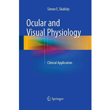 Ocular and Visual Physiology Clinical Application by Simon E. Skalicky