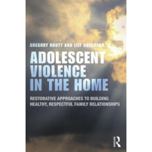 Adolescent Violence in the Home Restorative Approaches to Building Hea