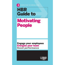 HBR Guide to Motivating People HBR Guide Series by Harvard Business Re