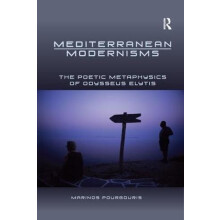 Mediterranean Modernisms The Poetic Metaphysics of Odysseus Elytis by