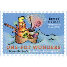 OnePot Wonders James Barbers Recipes for Land and Sea by James Barber