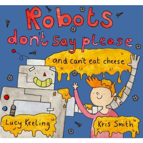 Robots Dont Say Please by Lucy Keeling Paperback Book