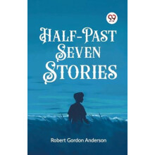 HalfPast Seven Stories by Robert Gordon Anderson Paperback Book