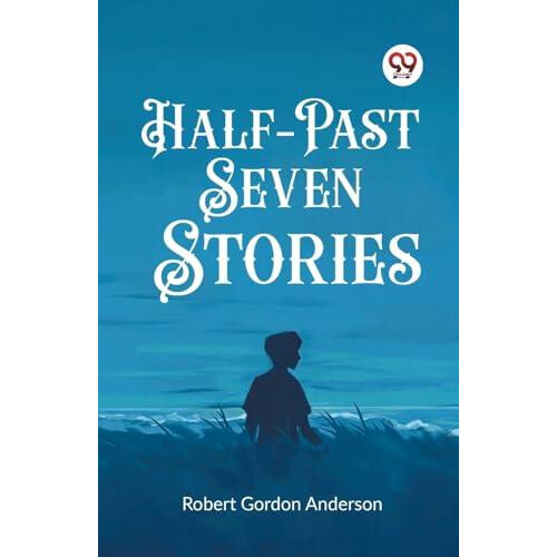 HalfPast Seven Stories by Robert Gordon Anderson Paperback Book
