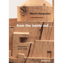 Martin Kargruber from the inside out ... Holzskulpturen Sculptures in