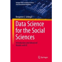 Data Science for the Social Sciences Introduction and Advanced Models