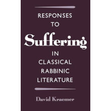 Responses to Suffering in Classical Rabbinic Literature by David Charl